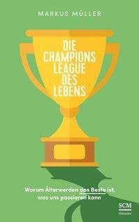 Die Champions League des Lebens