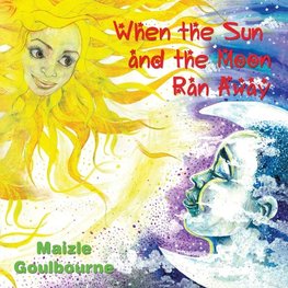 Goulbourne, M:  When The Sun And The Moon Ran Away