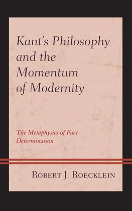 Kant's Philosophy and the Momentum of Modernity