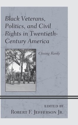 Black Veterans, Politics, and Civil Rights in Twentieth-Century America