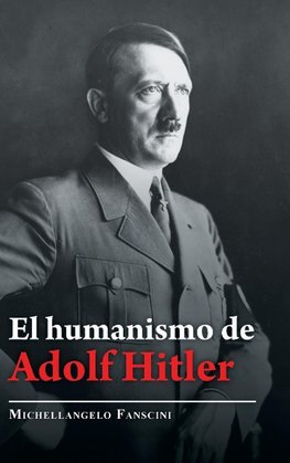 El Humanismo De Adolf Hitler