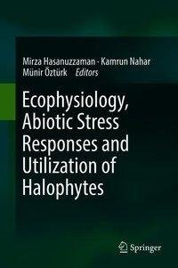 Ecophysiology, Abiotic Stress Responses and Utilization of Halophytes