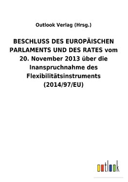 BESCHLUSS DES EUROPÄISCHEN PARLAMENTS UND DES RATES vom 20. November 2013 über die Inanspruchnahme des Flexibilitätsinstruments (2014/97/EU)