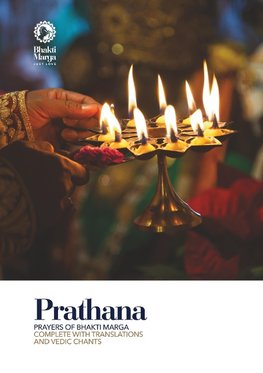 Prathana: Prayers of Bhakti Marga - Complete with Translations and Vedic Chants