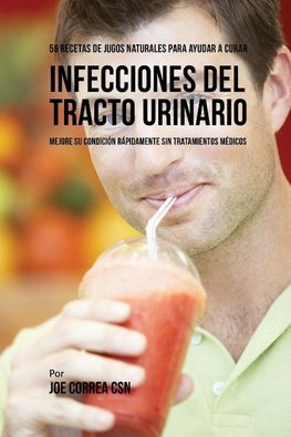 56 Recetas de Jugos Naturales Para Ayudar a Curar Infecciones Del Tracto Urinario