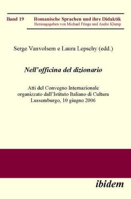 Nell'Officina del Dizionario. Atti del Convegno Internazionale organizzato dall'Istituto Italiano di Cultura Lussemburgo, 10 giugno 2006