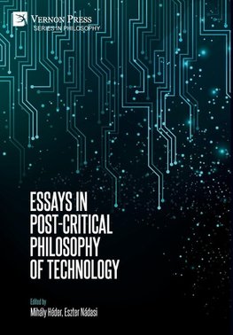 Essays in Post-Critical Philosophy of Technology