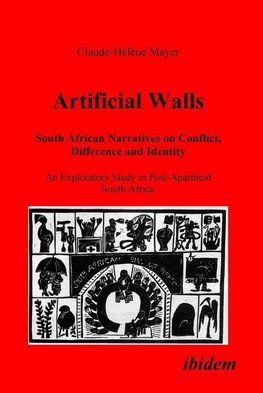 Artificial Walls. South African Narratives on Conflict, Difference and Identity. An Exploratory Study in Post-Apartheid South Africa