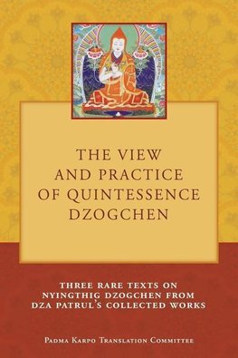 The View and Practice of Quintessence Dzogchen