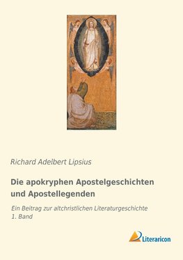 Die apokryphen Apostelgeschichten und Apostellegenden