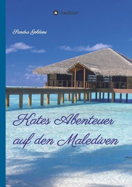 Kates Abenteuer auf den Malediven