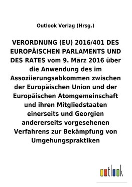 VERORDNUNG (EU) vom 9. März 2016 über die Anwendung des im Assoziierungsabkommen zwischen der Europäischen Union und der Europäischen Atomgemeinschaft und ihren Mitgliedstaaten einerseits und Georgien andererseits vorgesehenen Verfahrens zur Bekämpfung von Umgehungspraktiken