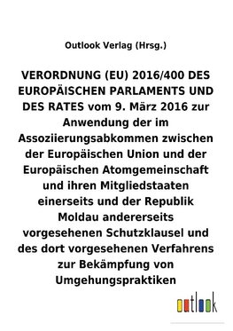 VERORDNUNG (EU) 2016/400 vom 9. März 2016 zur Anwendung der im Assoziierungsabkommen zwischen der Europäischen Union und der Europäischen Atomgemeinschaft und ihren Mitgliedstaaten einerseits und der Republik Moldau andererseits vorgesehenen Schutzklausel