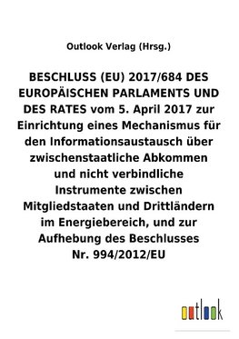 BESCHLUSS (EU) vom 5. April 2017 zur Einrichtung eines Mechanismus für den Informationsaustausch über zwischenstaatliche Abkommen und nicht verbindliche Instrumente zwischen Mitgliedstaaten und Drittländern im Energiebereich, und zur Aufhebung des Beschlusses Nr.994/2012/EU