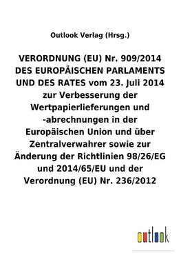 VERORDNUNG (EU) Nr. 909/2014 DES EUROPÄISCHEN PARLAMENTS UND DES RATES vom 23. Juli 2014 zur Verbesserung der Wertpapierlieferungen und -abrechnungen in der Europäischen Union und über Zentralverwahrer sowie zur Änderung der Richtlinien 98/26/EG und 2014/65/EU und der Verordnung (EU) Nr.236/2012