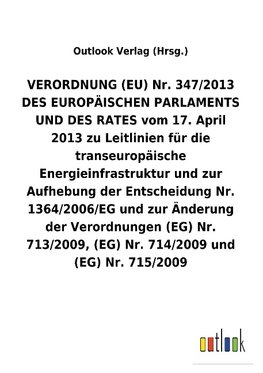 VERORDNUNG (EU) Nr. 347/2013 DES EUROPÄISCHEN PARLAMENTS UND DES RATES vom 17. April 2013 zu Leitlinien für die transeuropäische Energieinfrastruktur und zur Aufhebung der Entscheidung Nr. 1364/2006/EG und zur Änderung der Verordnungen (EG) Nr. 713/2009, (EG) Nr. 714/2009 und (EG) Nr. 715/2009