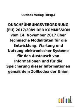 DURCHFÜHRUNGSVERORDNUNG (EU) 2017/2089 DER KOMMISSION vom 14.November 2017 über technische Modalitäten für die Entwicklung, Wartung und Nutzung elektronischer Systeme für den Austausch von Informationen und für die Speicherung dieser Informationen gemäß dem Zollkodex der Union