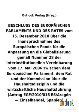 BESCHLUSS vom 15. Dezember 2010 über die Inanspruchnahme des Europäischen Fonds für die Anpassung an die Globalisierung gemäß Nummer 28 der Interinstitutionellen Vereinbarung vom 17. Mai 2006 über die Haushaltsdisziplin und die wirtschaftliche Haushaltsführung