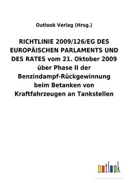 RICHTLINIE2009/126/EGDES EUROPÄISCHEN PARLAMENTS UND DES RATES vom 21.Oktober 2009 über Phase II der Benzindampf-Rückgewinnung beim Betanken von Kraftfahrzeugen an Tankstellen