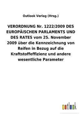 VERORDNUNGNr.1222/2009DES EUROPÄISCHEN PARLAMENTS UND DES RATES vom 25.November 2009 über die Kennzeichnung von Reifen in Bezug auf die Kraftstoffeffizienz und andere wesentliche Parameter