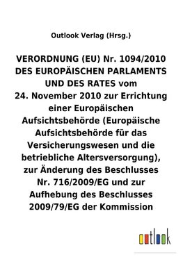 VERORDNUNG (EU) 24.November 2010 zur Errichtung einer Europäischen Aufsichtsbehörde (Europäische Aufsichtsbehörde für das Versicherungswesen und die betriebliche Altersversorgung), und zur Aufhebung und Änderung anderer Beschlüsse