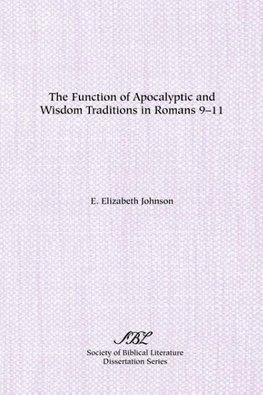 The Function of Apocalyptic and Wisdom Traditions in Romans 9-11