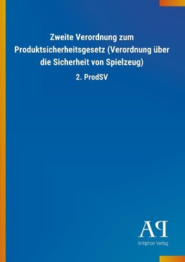 Zweite Verordnung zum Produktsicherheitsgesetz (Verordnung über die Sicherheit von Spielzeug)