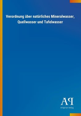 Verordnung über natürliches Mineralwasser, Quellwasser und Tafelwasser