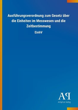 Ausführungsverordnung zum Gesetz über die Einheiten im Messwesen und die Zeitbestimmung