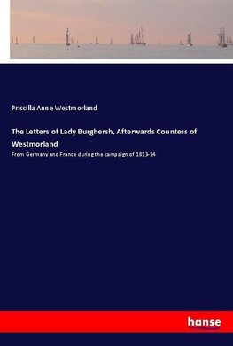 The Letters of Lady Burghersh, Afterwards Countess of Westmorland