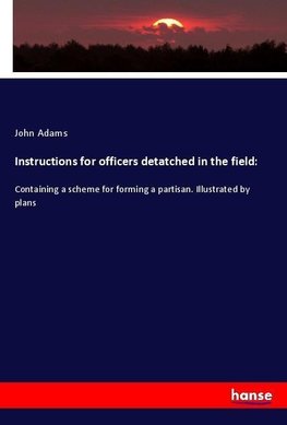 Instructions for officers detatched in the field: