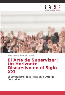 El Arte de Supervisar: Un Horizonte Discursivo en el Siglo XXI