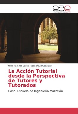 La Acción Tutorial desde la Perspectiva de Tutores y Tutorados