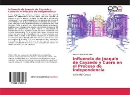 Influencia de Joaquín de Cayzedo y Cuero en el Proceso de Independencia