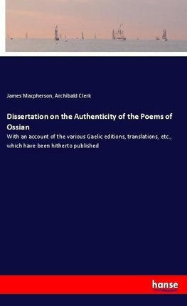 Dissertation on the Authenticity of the Poems of Ossian