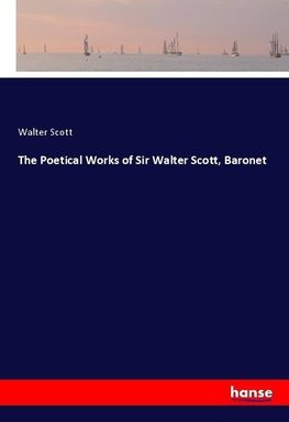 The Poetical Works of Sir Walter Scott, Baronet