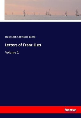 Letters of Franz Liszt