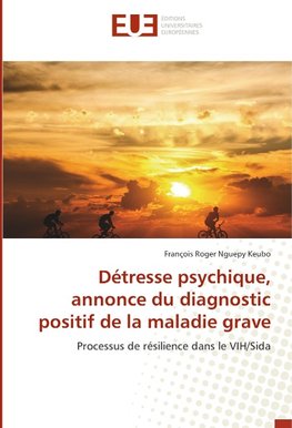 Détresse psychique, annonce du diagnostic positif de la maladie grave