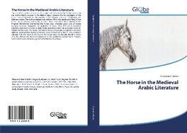 The Horse in the Medieval Arabic Literature