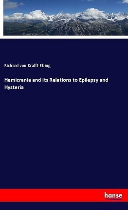 Hemicrania and its Relations to Epilepsy and Hysteria