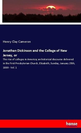 Jonathan Dickinson and the College of New Jersey, or