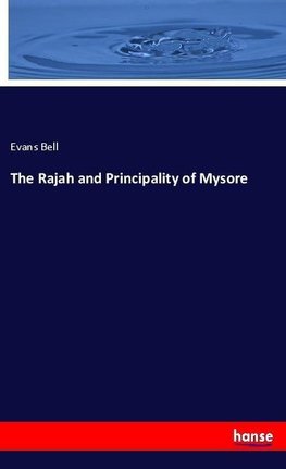 The Rajah and Principality of Mysore