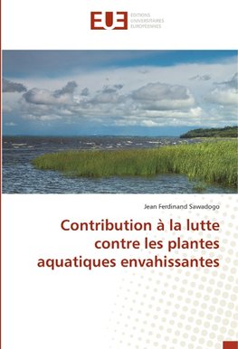 Contribution à la lutte contre les plantes aquatiques envahissantes