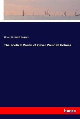 The Poetical Works of Oliver Wendell Holmes