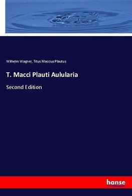 T. Macci Plauti Aulularia