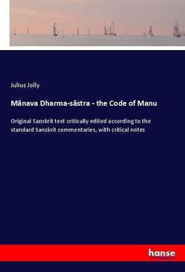 Mânava Dharma-sâstra - the Code of Manu