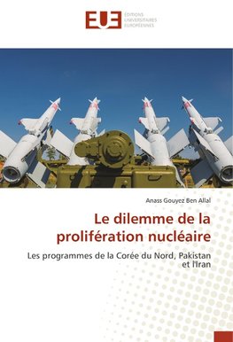 Le dilemme de la prolifération nucléaire