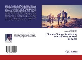 Climate Change, Matriarchy and the Tribe of Male Eunuchs