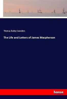 The Life and Letters of James Macpherson