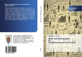 Myth and Mythography in Contemporary African Drama